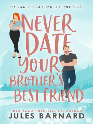 cover image of Never Date Your Brother's Best Friend